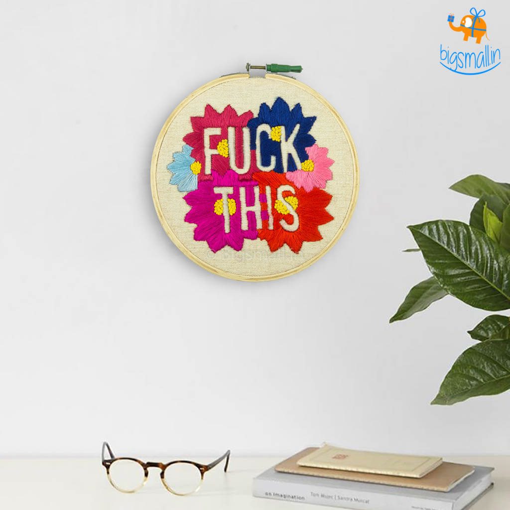 Handmade Fuck This Embroidery Hoop Art